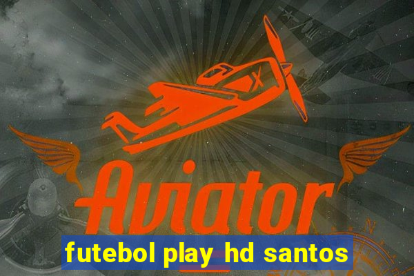 futebol play hd santos